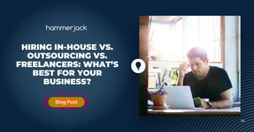 Hiring In-House vs. Outsourcing vs. Freelancers: What’s Best for Your Business?