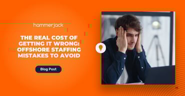 The Real Cost of Getting It Wrong: Offshore Staffing Mistakes to Avoid
