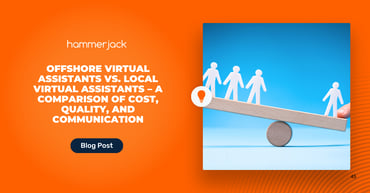 Offshore Virtual Assistants vs. Local Virtual Assistants – A Comparison of Cost, Quality, and Communication