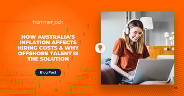 How Australia’s Inflation Affects Hiring Costs & Why Offshore Talent Is the Solution