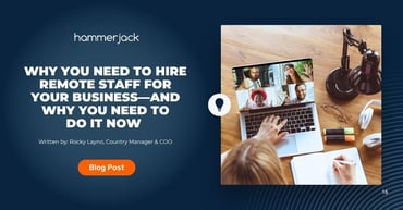 Why You Need to Hire Remote Staff for Your Business—and Why You Need to Do It Now